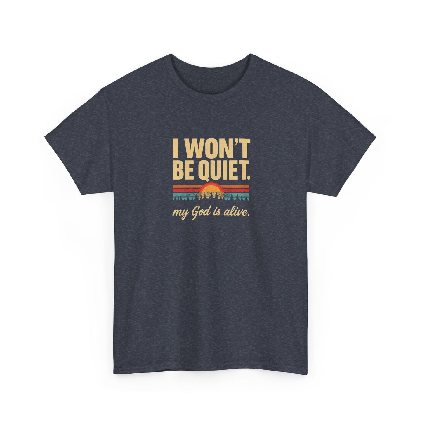 I wont be quiet, my God is alive Christian & Inspirational T-shirt