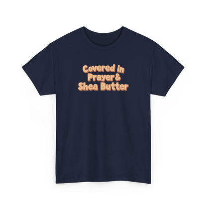 Covered in Prayer & Shea Butter Tee