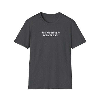 Pointless Meeting T-Shirt, Casual Gift for Coworkers