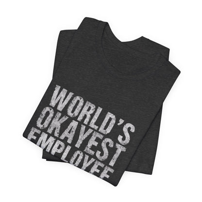 World's Okayest Employee Tee | Funny T-Shirt