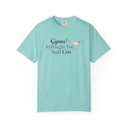 Funny Unisex T-shirt - Gym? I Thought You Said Gin