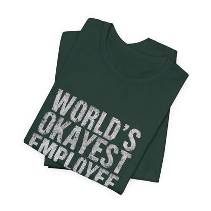 World's Okayest Employee Tee | Funny T-Shirt