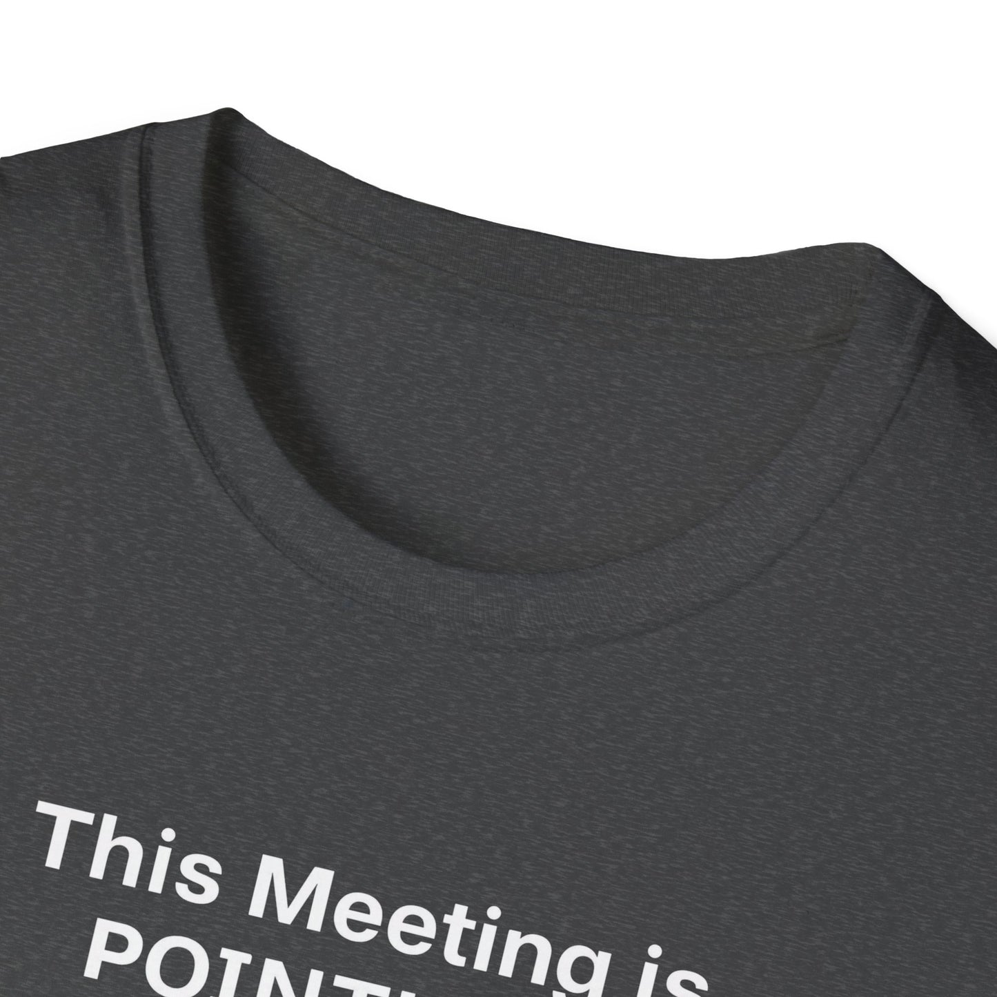 Pointless Meeting T-Shirt, Casual Gift for Coworkers