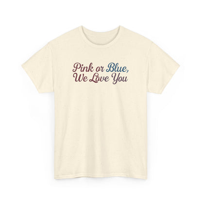 Unisex Heavy Cotton Tee - "Pink or Blue, We Love You" Gender Reveal Gift