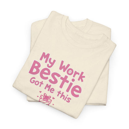 My Work Bestie Gave me This Tee, Gift for Coworkers