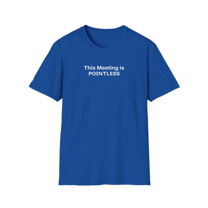 Pointless Meeting T-Shirt, Casual Gift for Coworkers