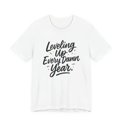 Leveling Up Every Damn Year Tee