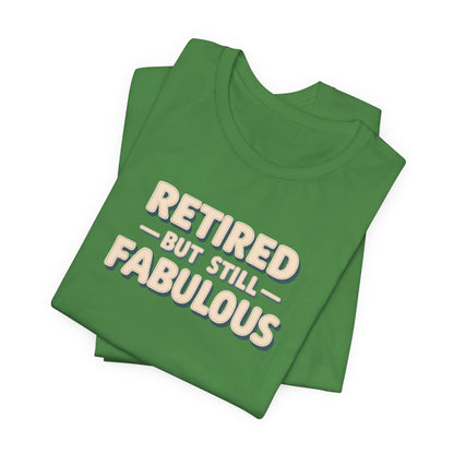 Retired but Still Fabulous Tee, Perfect Retirement Gift