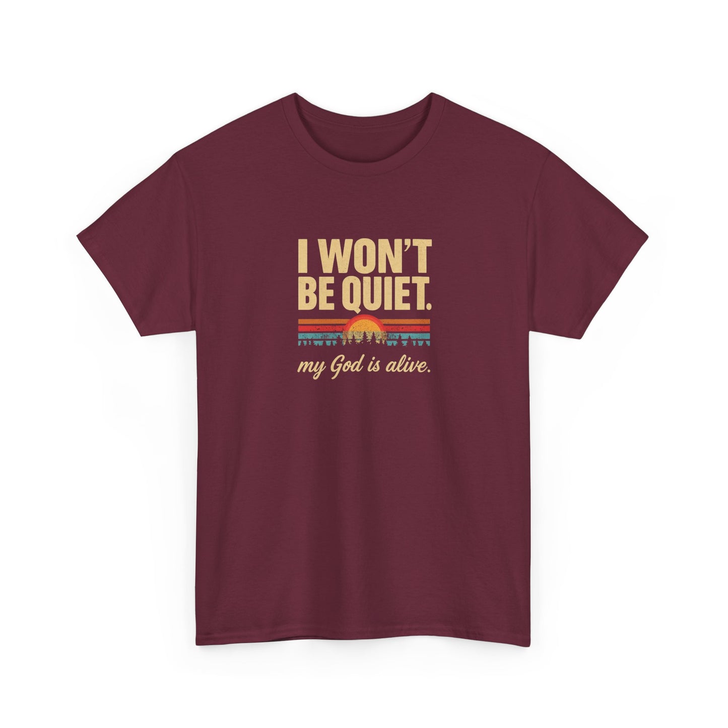 I wont be quiet, my God is alive Christian & Inspirational T-shirt