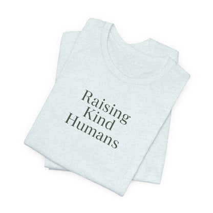 Raising Kind Humans Tee, Gift for Parents, Mom T-shirt