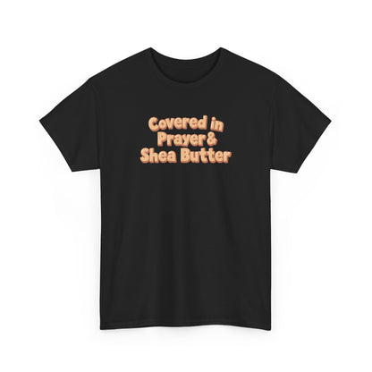 Covered in Prayer & Shea Butter Tee