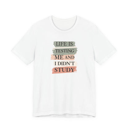 Funny Study Motivation Tee | Life is Testing Me |