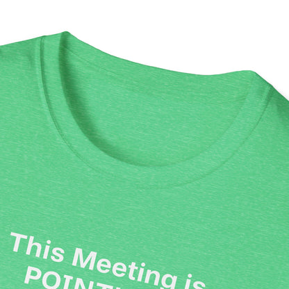 Pointless Meeting T-Shirt, Casual Gift for Coworkers
