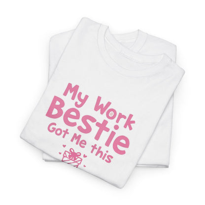 My Work Bestie Gave me This Tee, Gift for Coworkers
