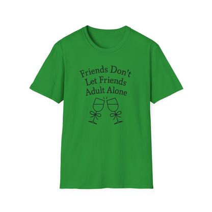 Friends Don't Let Friends Adult Alone T-Shirt