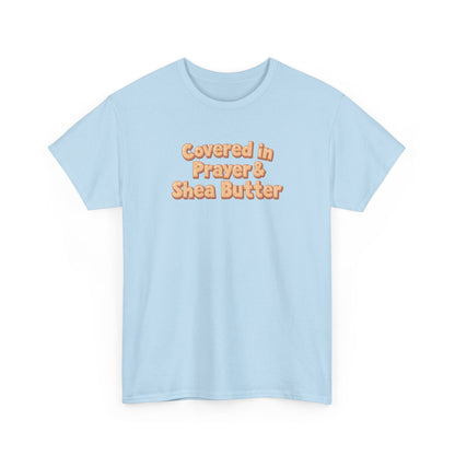 Covered in Prayer & Shea Butter Tee