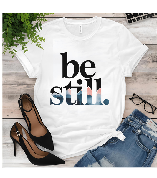 Be Still Inspirational T-Shirt