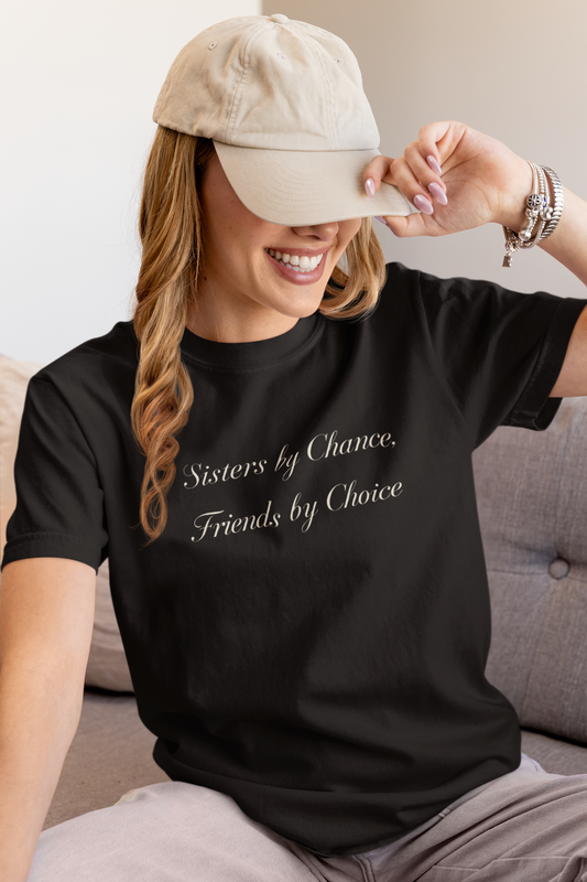 Sisters by Chance, Friends by Choice T-Shirt