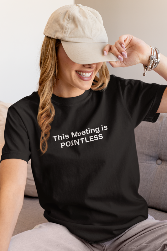 Pointless Meeting T-Shirt, Casual Gift for Coworkers
